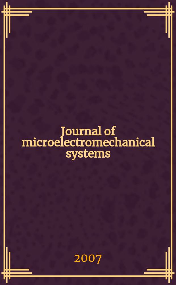 Journal of microelectromechanical systems : A joint IEEE and ASME publ. on microstructures, microactuators, microsensors, and microsystems. Vol. 16, № 1