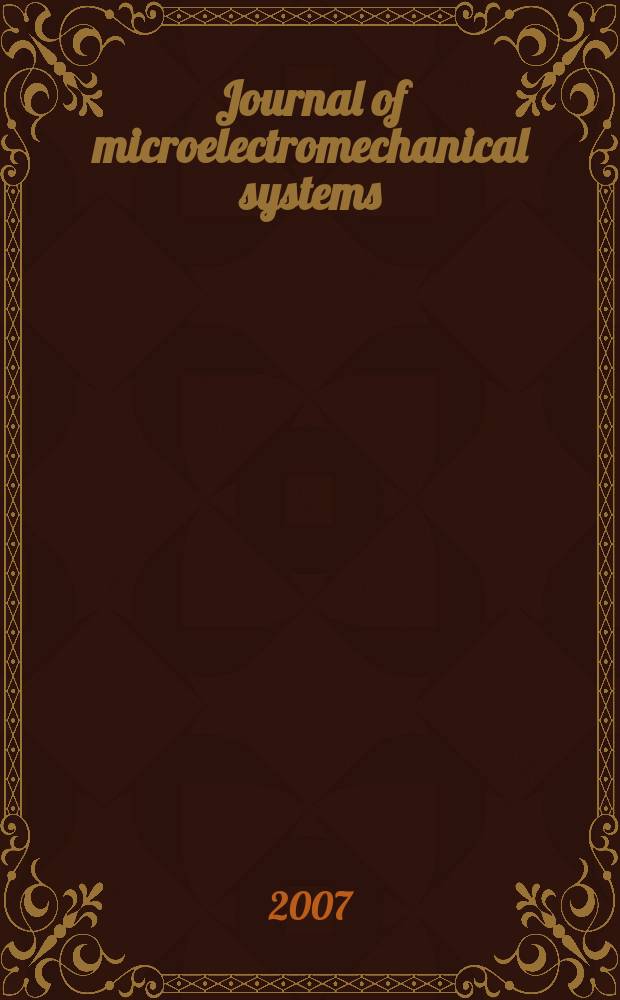 Journal of microelectromechanical systems : A joint IEEE and ASME publ. on microstructures, microactuators, microsensors, and microsystems. Vol. 16, № 5