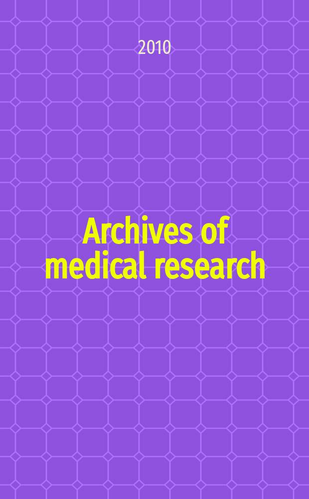 Archives of medical research : Formely Archives de investigación médica Publ. by the Inst. méxicano del seguro social. Vol. 41, № 5