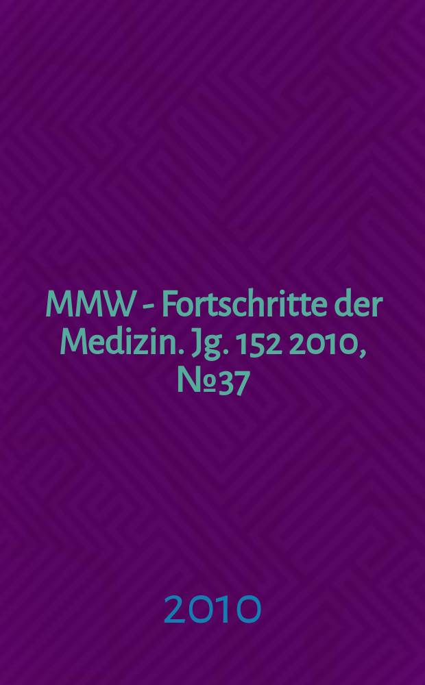 MMW - Fortschritte der Medizin. Jg. 152 2010, № 37
