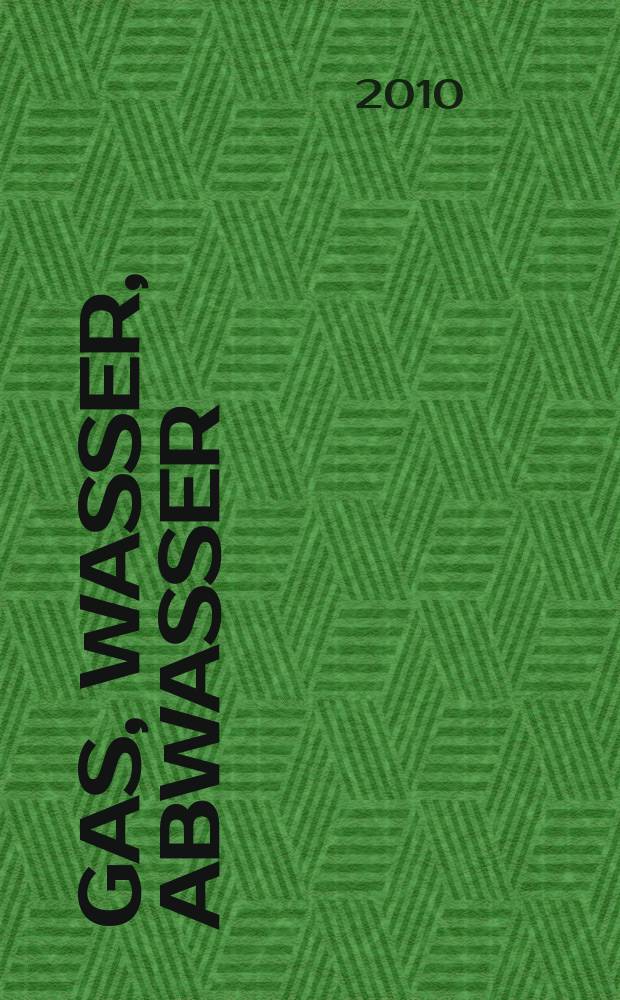 Gas, Wasser, Abwasser : Schweizerische Zeitschrift für Gasversorgung und Siedlungswasserwirtschaft. Jg. 90 2010, № 10