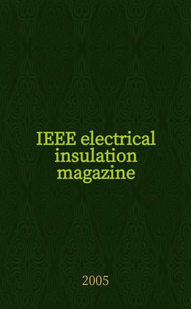 IEEE electrical insulation magazine : A publ. of the Dielectrics & electrical insulation soc. Vol.21, № 3