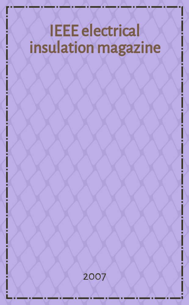 IEEE electrical insulation magazine : A publ. of the Dielectrics & electrical insulation soc. Vol.23, № 5