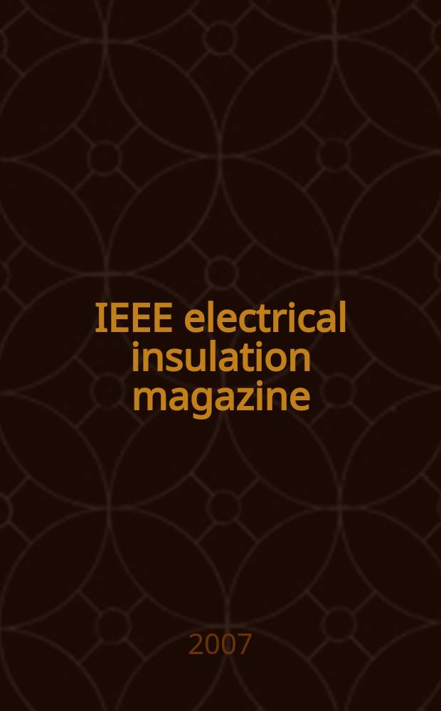 IEEE electrical insulation magazine : A publ. of the Dielectrics & electrical insulation soc. Vol.23, № 6