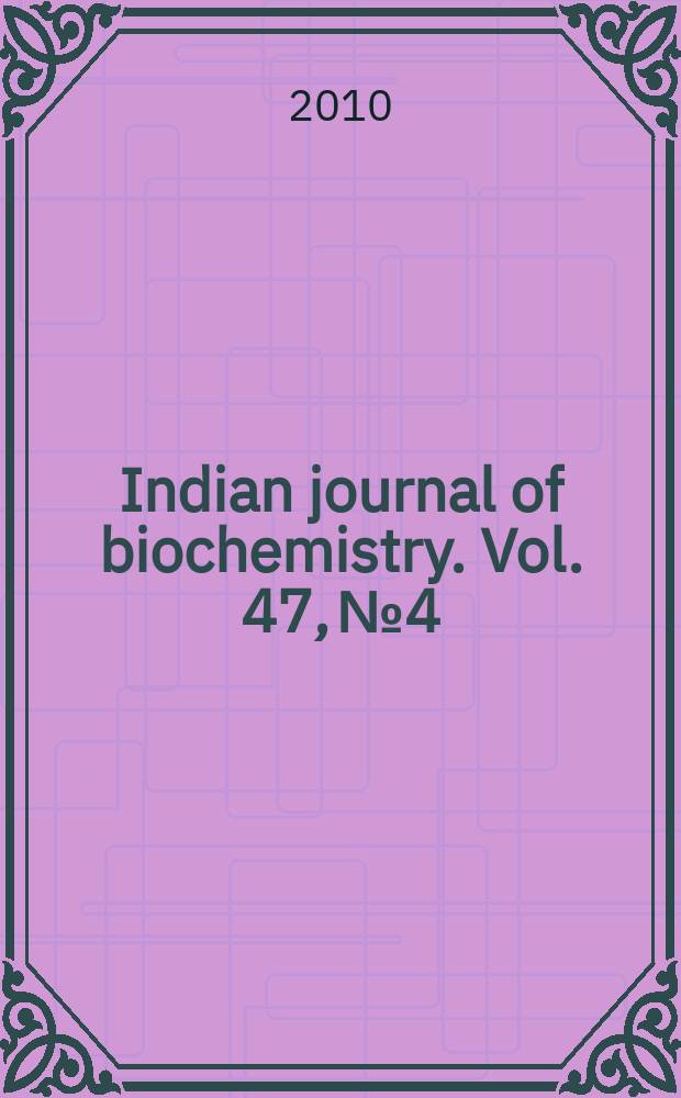 Indian journal of biochemistry. Vol. 47, № 4