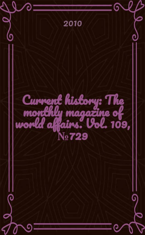 Current history : The monthly magazine of world affairs. Vol. 109, № 729
