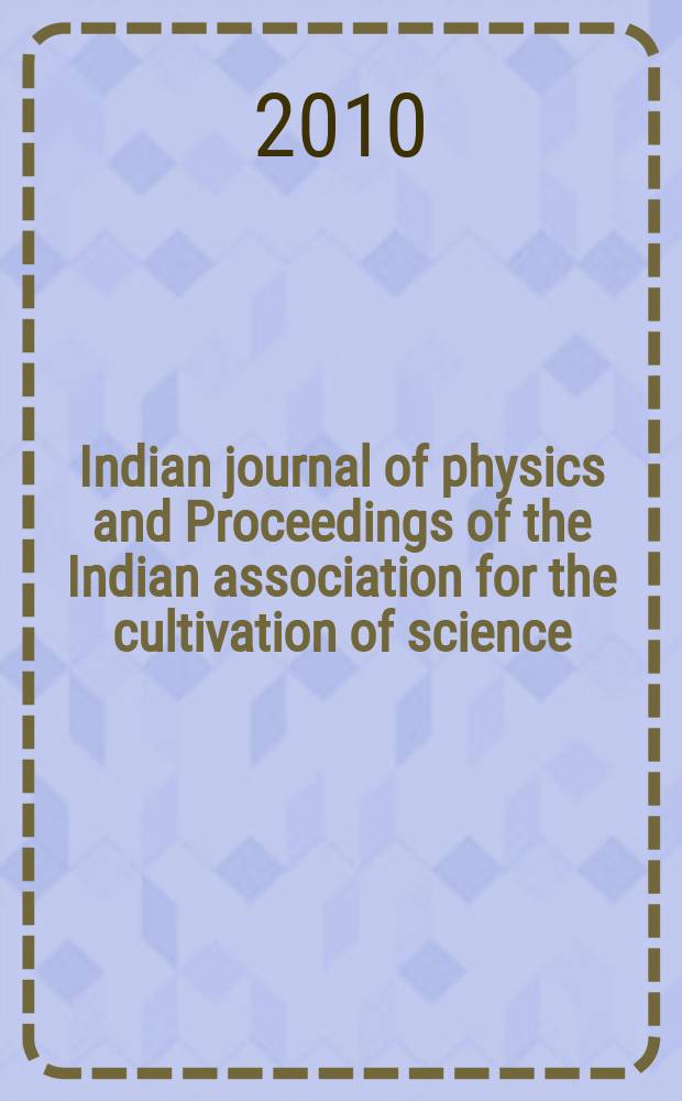 Indian journal of physics and Proceedings of the Indian association for the cultivation of science : Publ. in collab. with the Indian physical society. Vol. 84, № 7. Vol.93, № 7