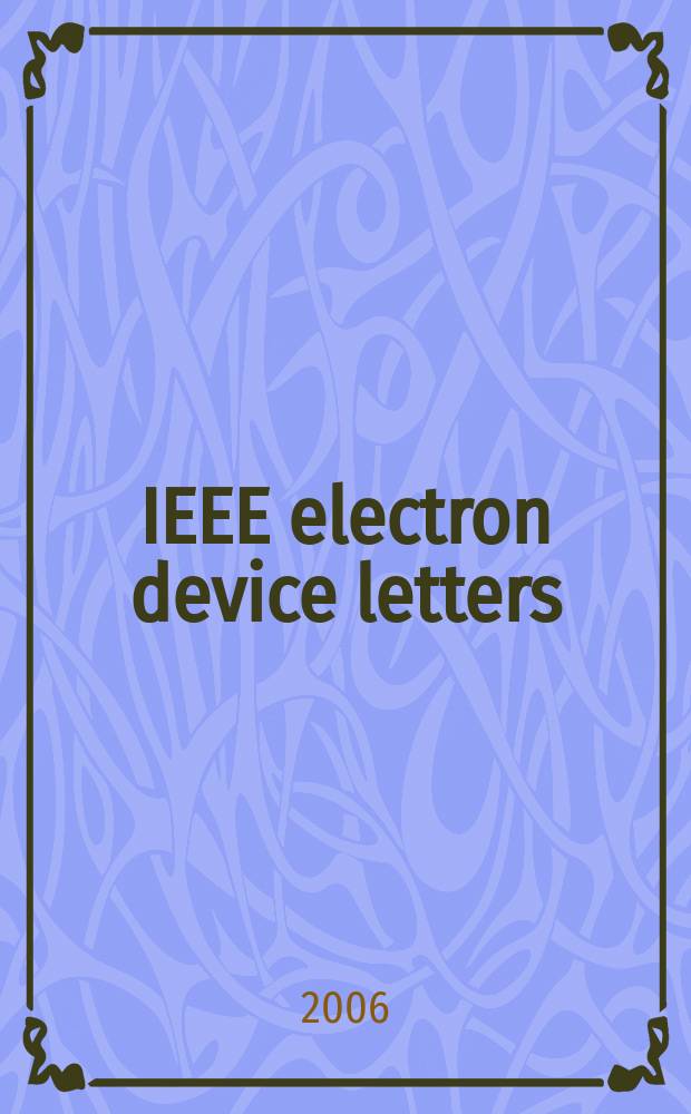 IEEE electron device letters : A publ. of the IEEE electron devices soc. Vol.27, № 7