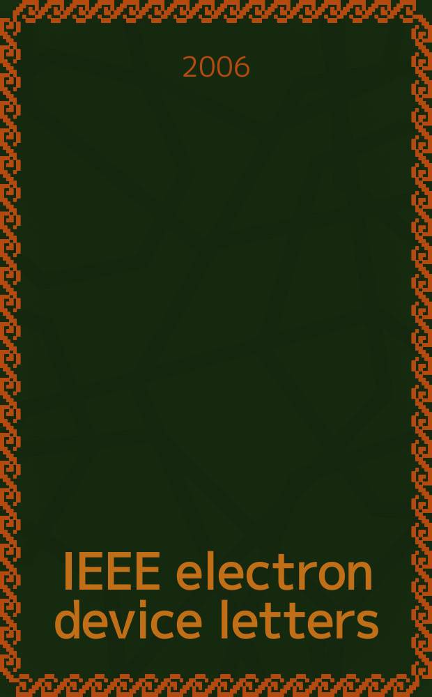 IEEE electron device letters : A publ. of the IEEE electron devices soc. Vol.27, № 12