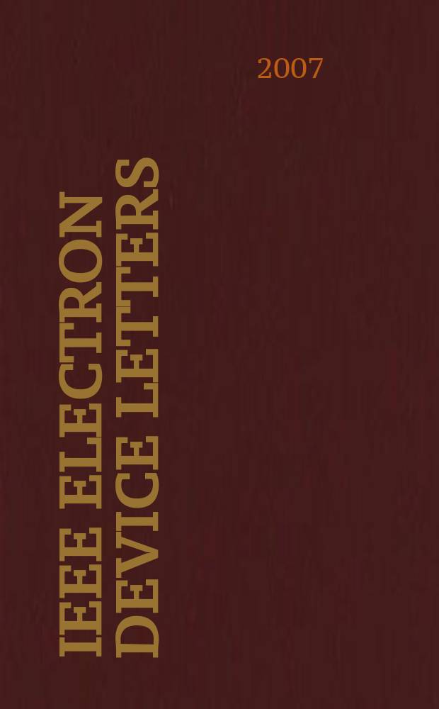 IEEE electron device letters : A publ. of the IEEE electron devices soc. Vol.28, № 12