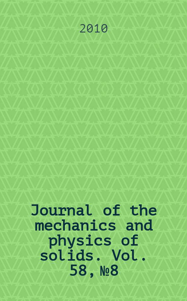 Journal of the mechanics and physics of solids. Vol. 58, № 8