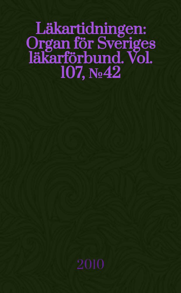L&auml;kartidningen : Organ f&ouml;r Sveriges l&auml;karf&ouml;rbund. Vol. 107, № 42