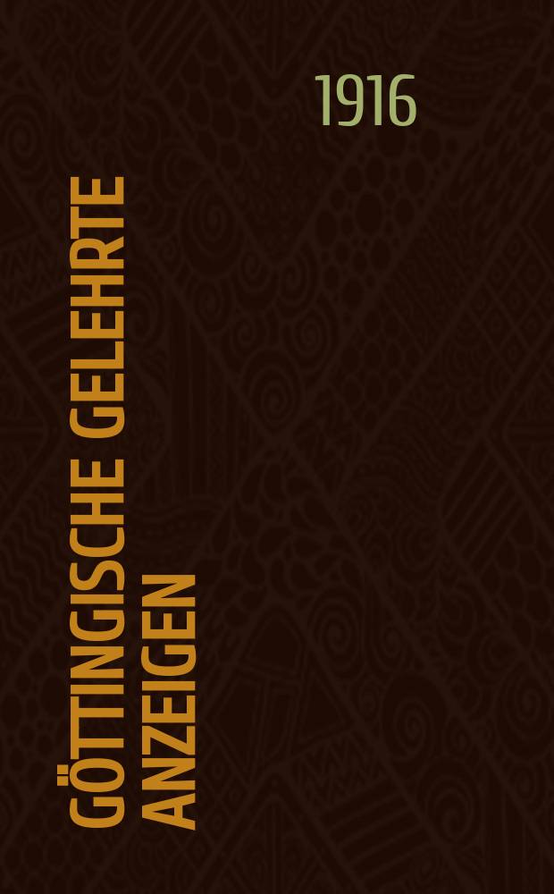 Göttingische gelehrte Anzeigen : Unter der Aufsicht der k. Gesellschaft der Wissenschaften. Jg. 178 1916, № 10