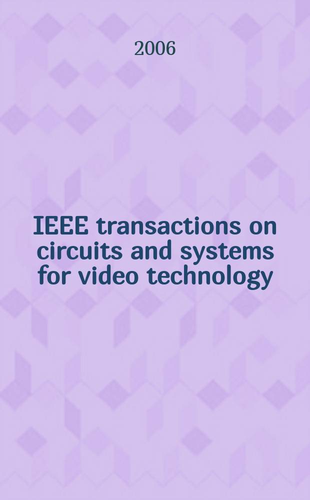 IEEE transactions on circuits and systems for video technology : A publ. of the circuits a. systems soc. Vol. 16, № 5