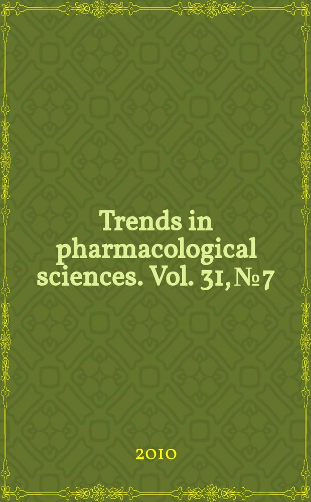 Trends in pharmacological sciences. Vol. 31, № 7