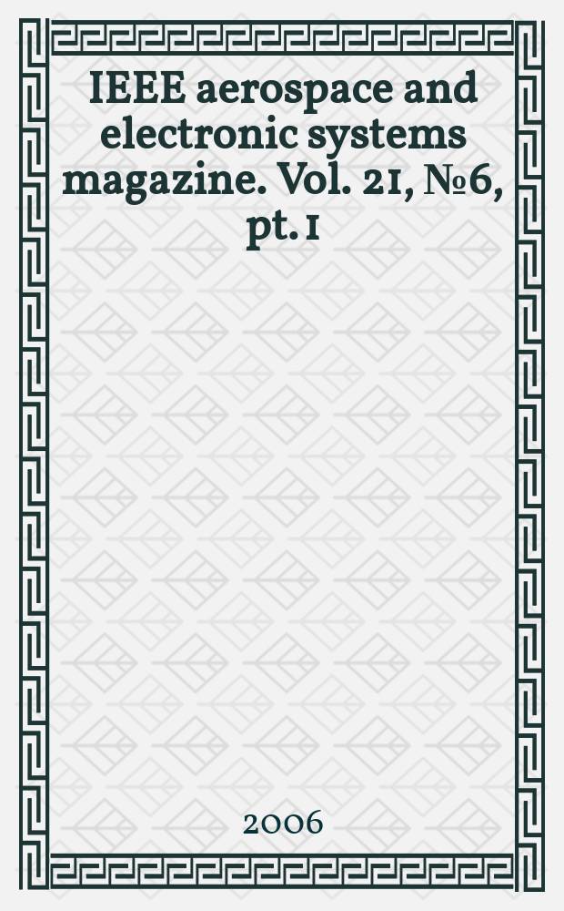 IEEE aerospace and electronic systems magazine. Vol. 21, № 6, pt. 1