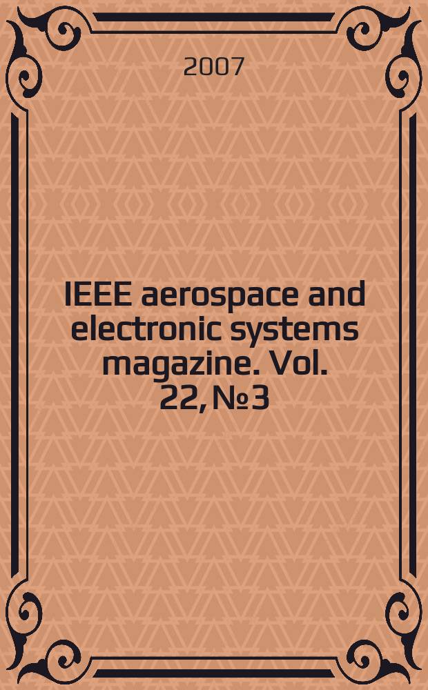 IEEE aerospace and electronic systems magazine. Vol. 22, № 3