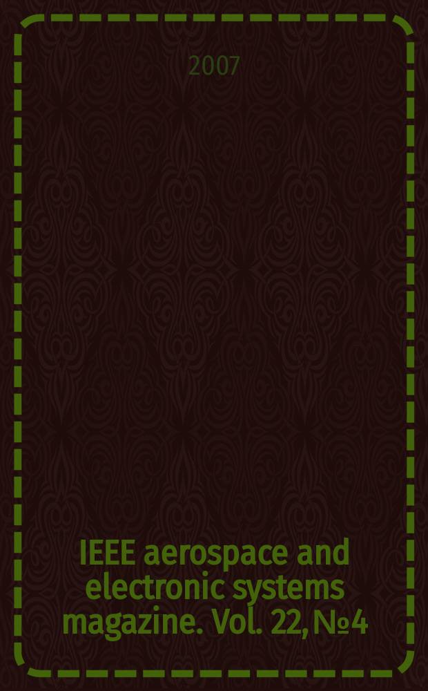 IEEE aerospace and electronic systems magazine. Vol. 22, № 4