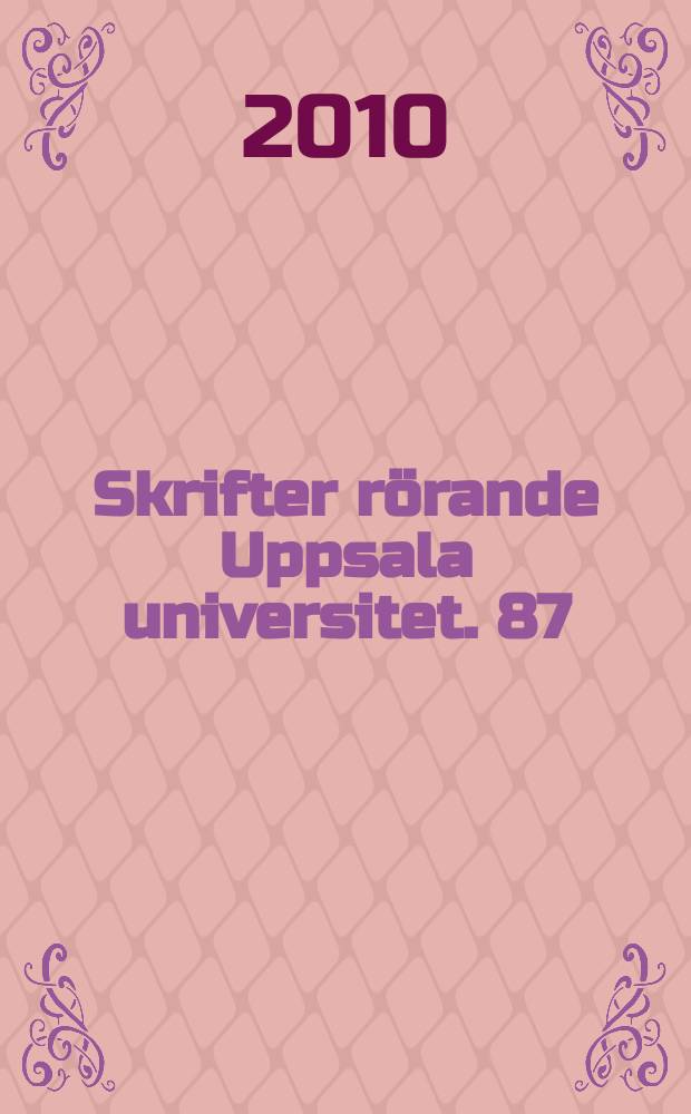 Skrifter rörande Uppsala universitet. 87:1 : Uppsala universitets historia 1793-2000 = Упсальский университет 1852 - 1916