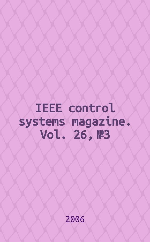 IEEE control systems magazine. Vol. 26, № 3
