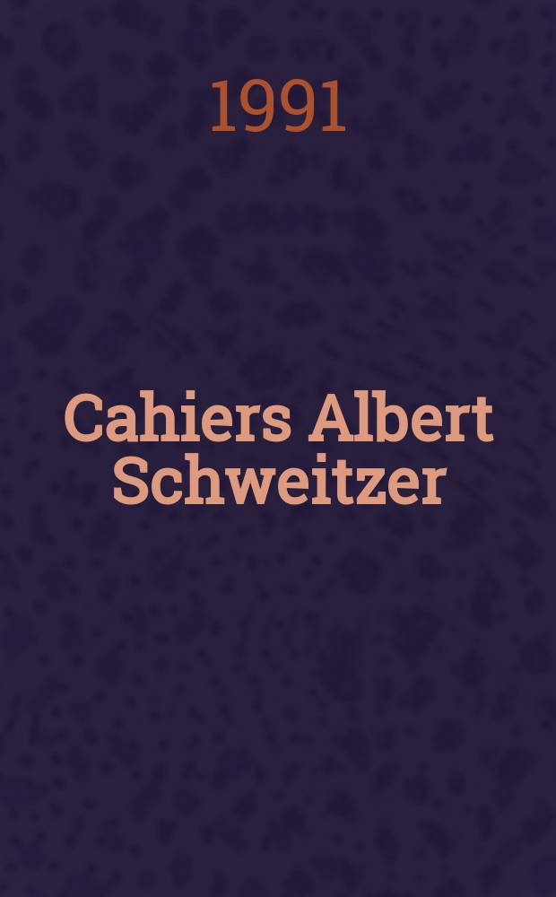 Cahiers Albert Schweitzer : organe de l'Association française de ses amis. 1991, № 86