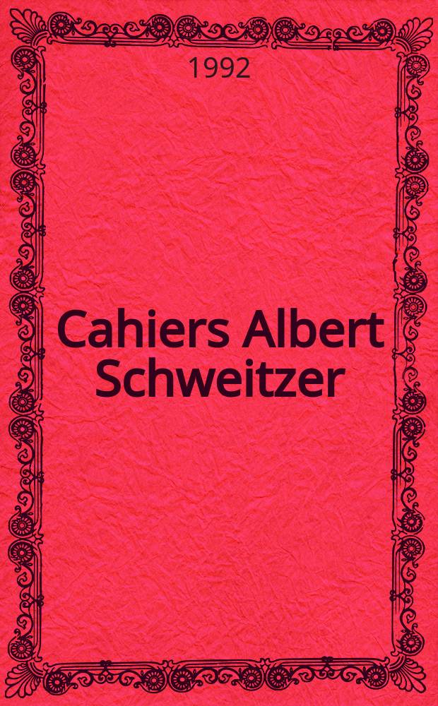 Cahiers Albert Schweitzer : organe de l'Association française de ses amis. 1992, № 90