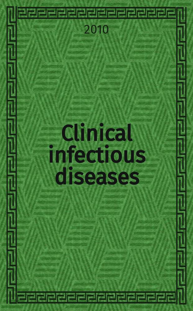 Clinical infectious diseases : (formerly Reviews of infectious diseases) An offic. publ. of the Infectious diseases soc. of America. Vol. 51, № 9