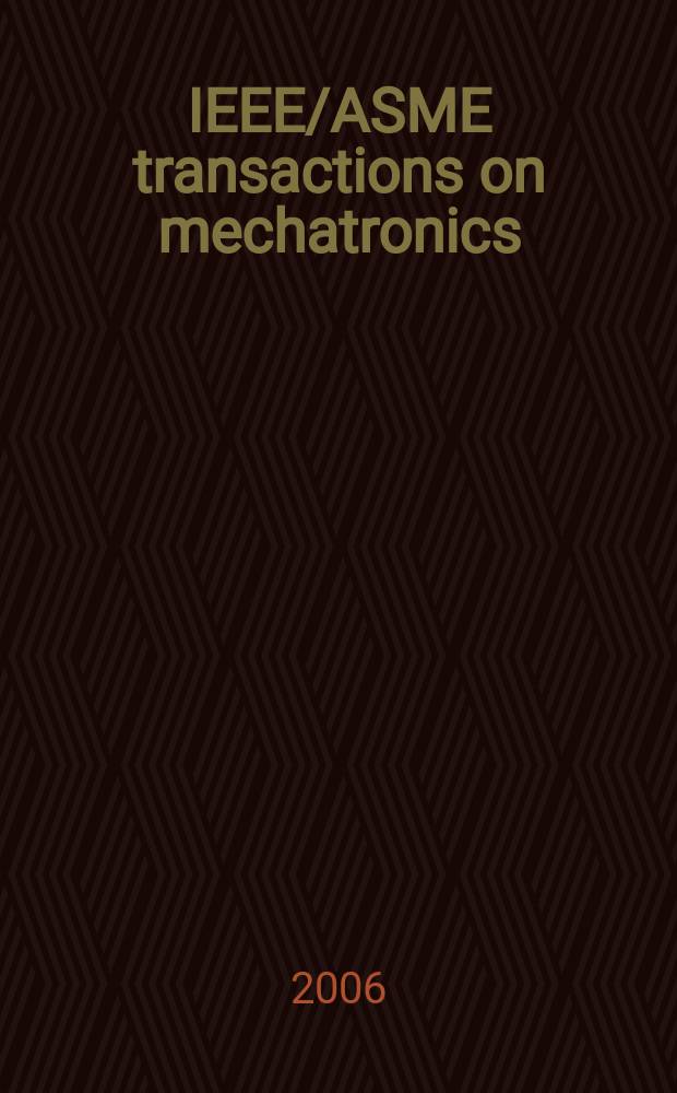 IEEE/ASME transactions on mechatronics : A joint publ. of the IEEE industrial electronics soc. etc. Vol. 11, № 3