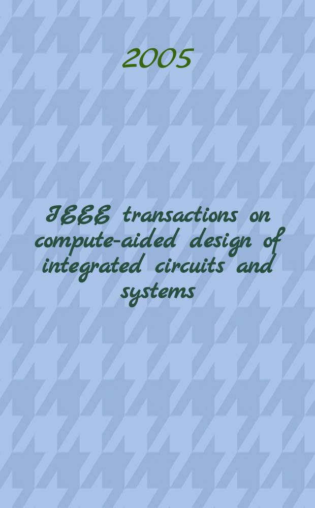 IEEE transactions on compute-aided design of integrated circuits and systems : A publ. of the IEEE circuits a. systems soc. Vol. 24, № 1