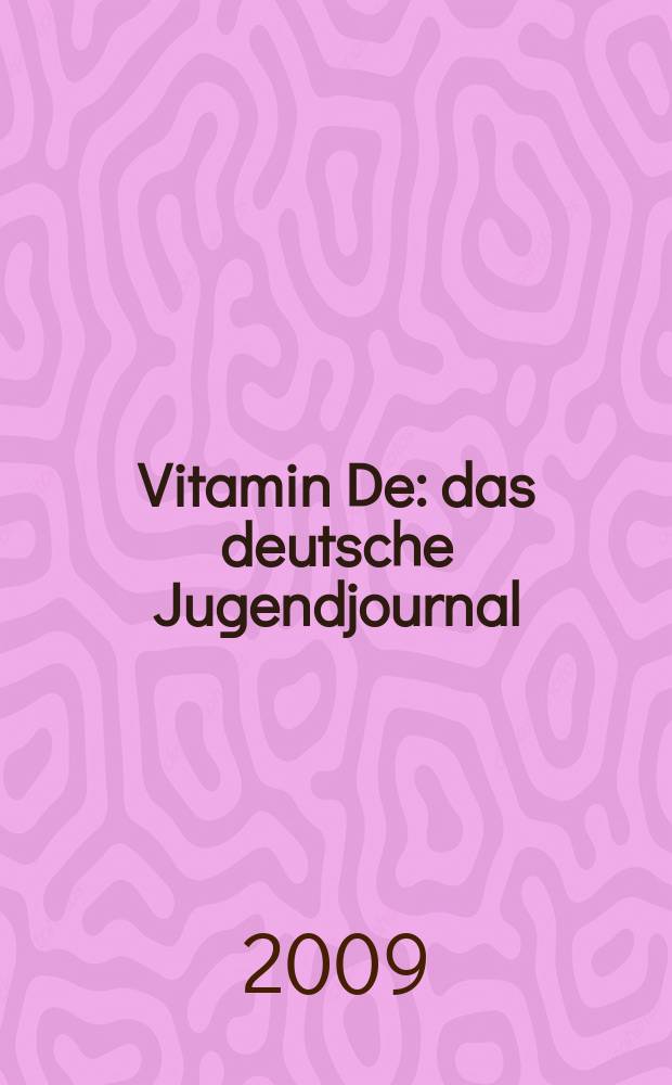 Vitamin De : das deutsche Jugendjournal : Sprachlernzeitschrift für junge Deutschlerner in Osteuropa = Витамины De