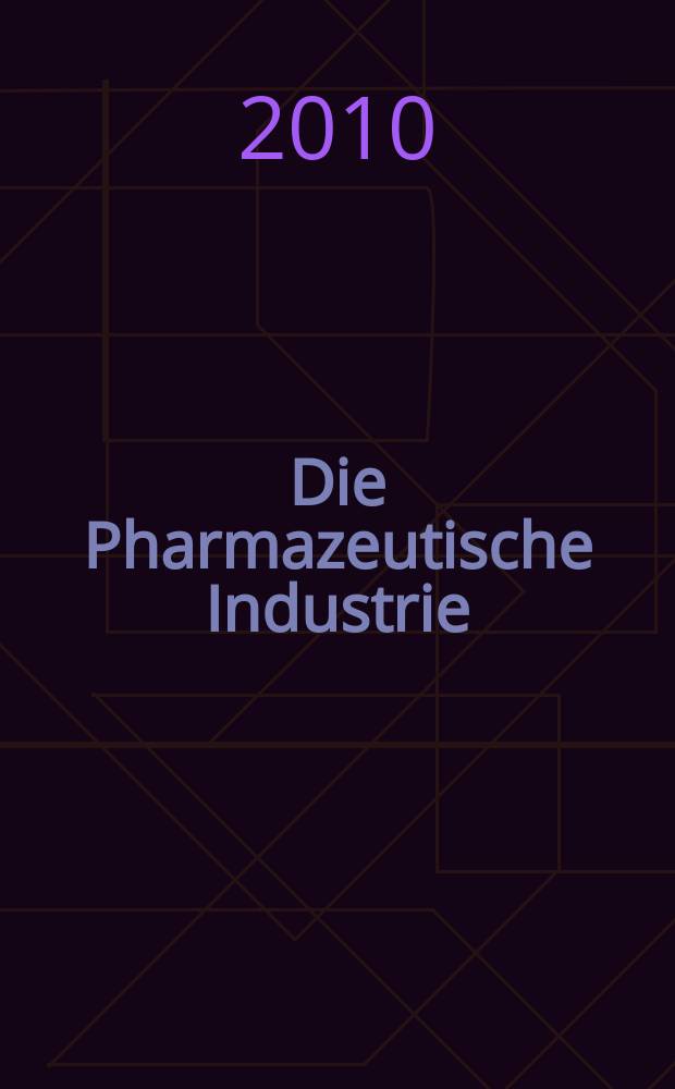 Die Pharmazeutische Industrie : Veröffentlichungen über alle Fragen der Herstellung und des Vertriebs pharmazeutischen Erzeugnisse Mitteilungsorgan des Bundesverbandes der Pharmazeutischen Industrie e. V. zu Frankfurt am Mein. Bd. 72, H. 10