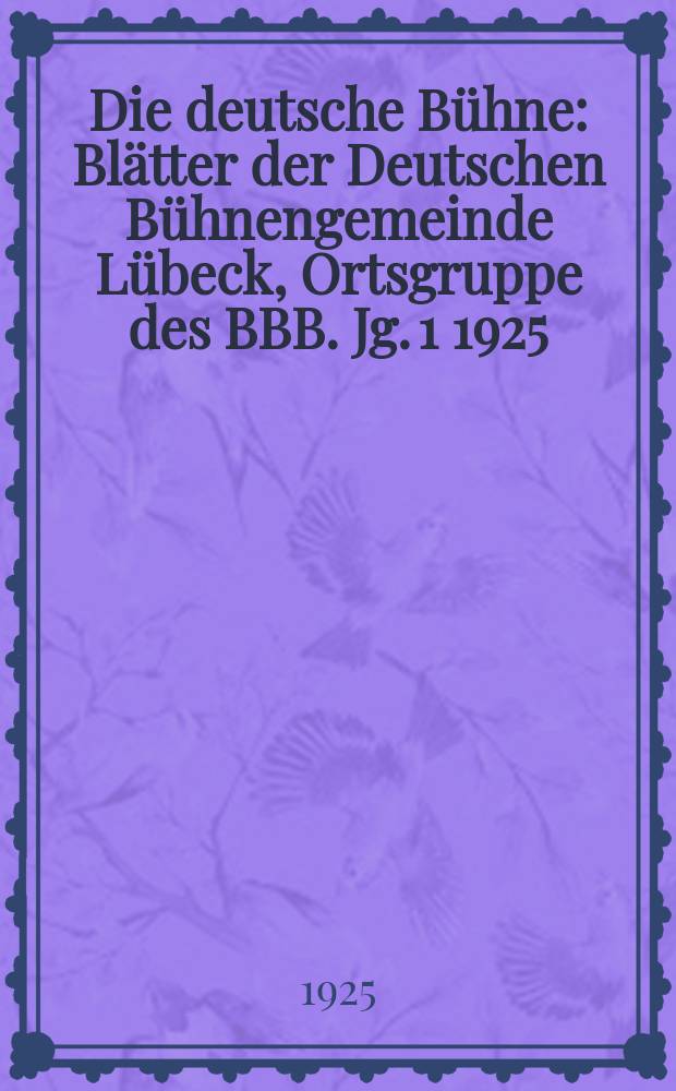 Die deutsche B&uuml;hne : Bl&auml;tter der Deutschen B&uuml;hnengemeinde L&uuml;beck, Ortsgruppe des BBB. [Jg. 1] 1925/1926, № 8