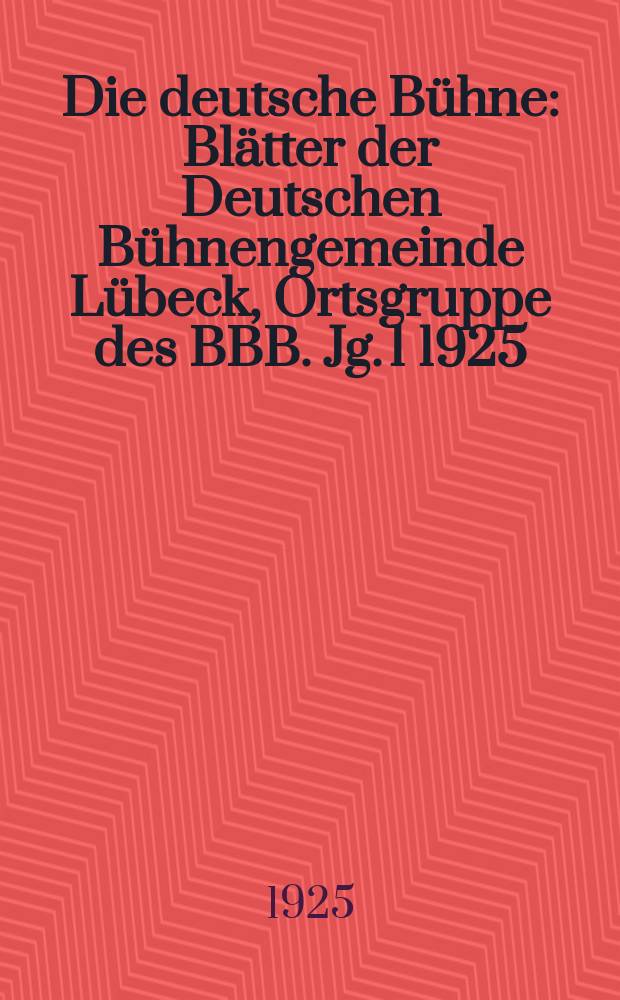Die deutsche Bühne : Blätter der Deutschen Bühnengemeinde Lübeck, Ortsgruppe des BBB. [Jg. 1] 1925/1926, № 11