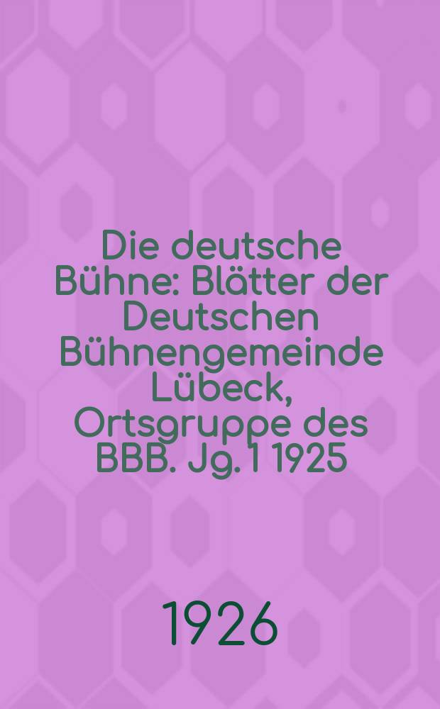 Die deutsche Bühne : Blätter der Deutschen Bühnengemeinde Lübeck, Ortsgruppe des BBB. [Jg. 1] 1925/1926, № 24