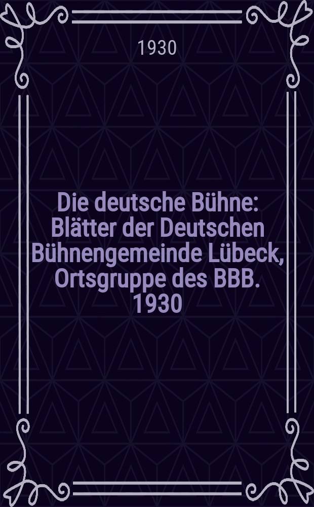 Die deutsche Bühne : Blätter der Deutschen Bühnengemeinde Lübeck, Ortsgruppe des BBB. 1930/1931, H. 2