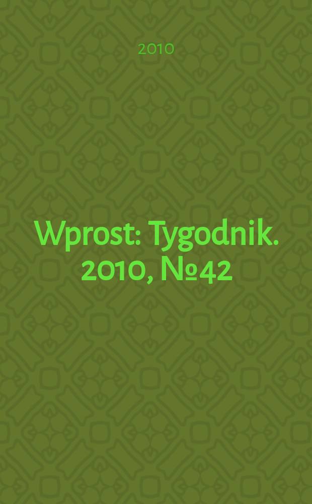 Wprost : Tygodnik. 2010, № 42 (1445)