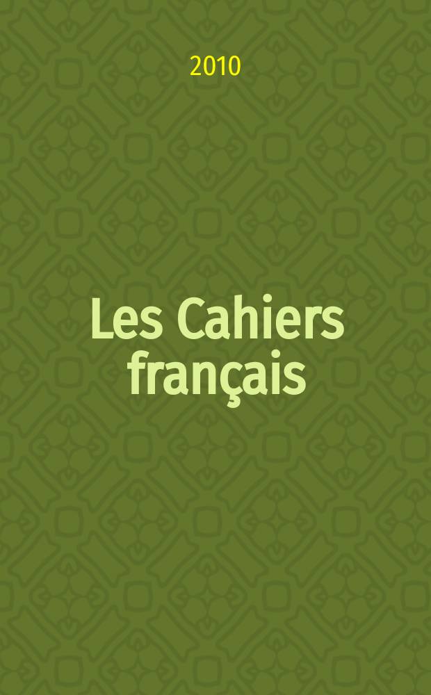 Les Cahiers français : Documents d'actualité. Revue mensuelle de l'activité politique, économique, sociale et culturelle de la France. 2010, № 359