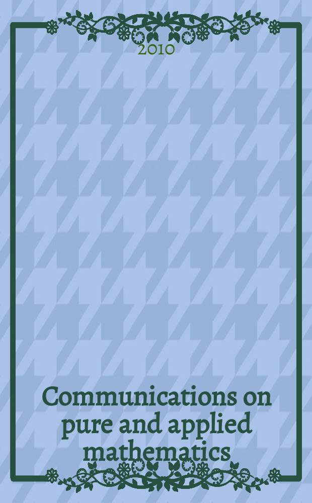 Communications on pure and applied mathematics : A journal iss. quarterly by the Institute for mathematics and mechanics. New York university. Vol. 63, № 11