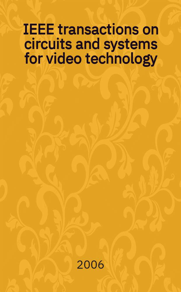IEEE transactions on circuits and systems for video technology : A publ. of the circuits a. systems soc. Vol. 16, № 12