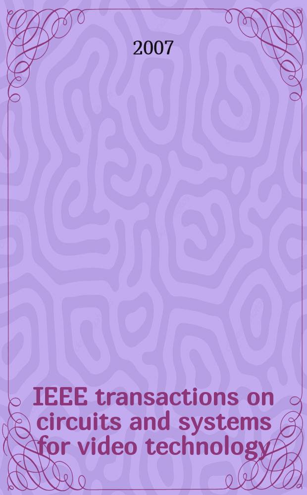 IEEE transactions on circuits and systems for video technology : A publ. of the circuits a. systems soc. Vol. 17, № 9