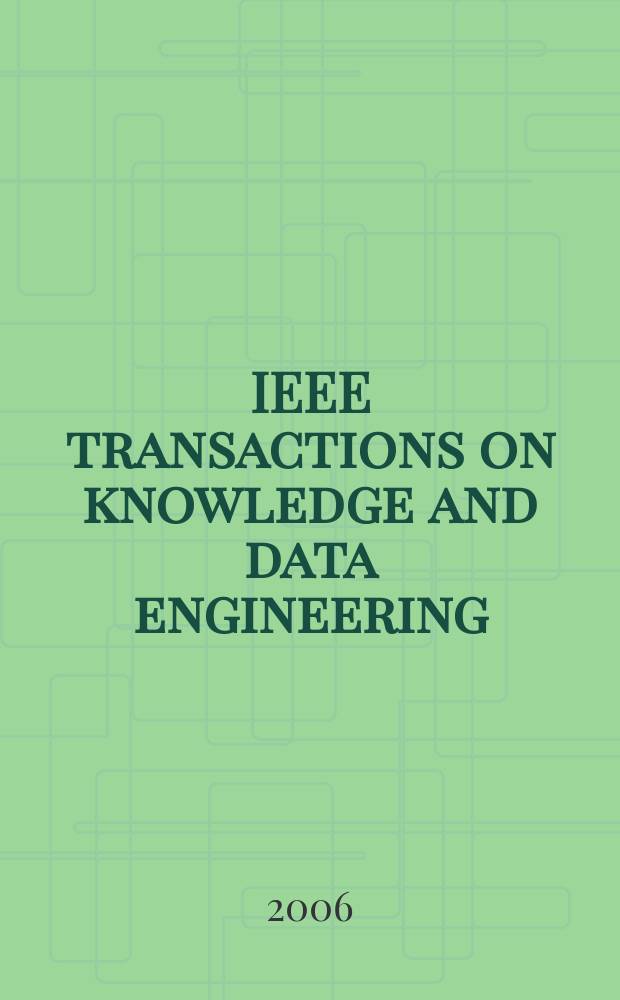 IEEE transactions on knowledge and data engineering : A publ. of the IEEE Computer soc. Vol. 18, № 6