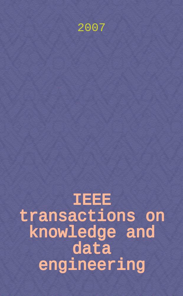 IEEE transactions on knowledge and data engineering : A publ. of the IEEE Computer soc. Vol. 19, № 12