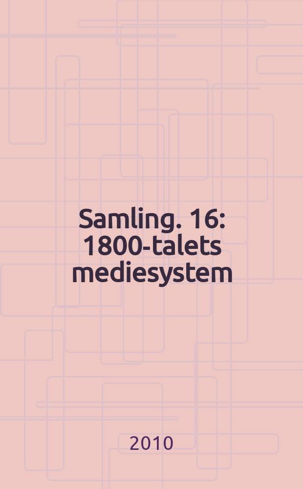 [Samling]. 16 : 1800-talets mediesystem = 19 век средства массовой информации