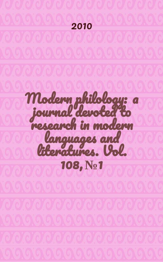 Modern philology : a journal devoted to research in modern languages and literatures. Vol. 108, № 1