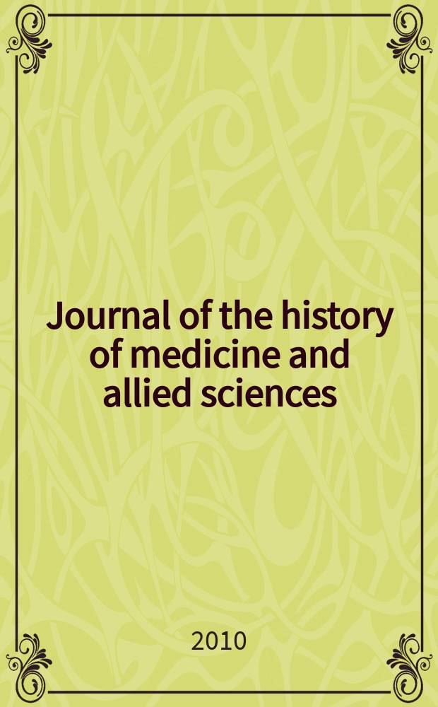 Journal of the history of medicine and allied sciences : A quarterly. Ed. G. Rosen. Vol. 65, № 4