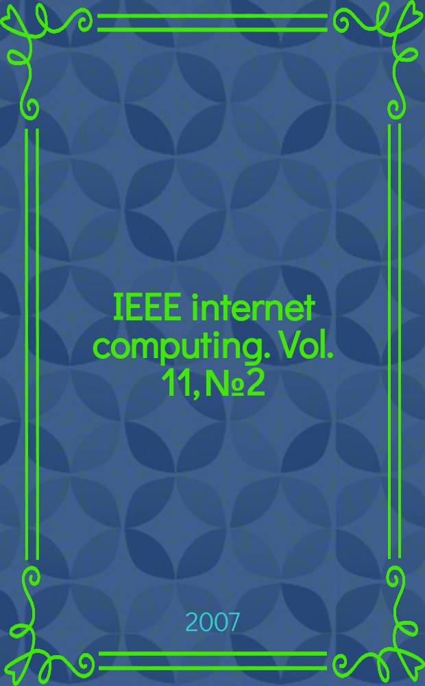 IEEE internet computing. Vol. 11, № 2