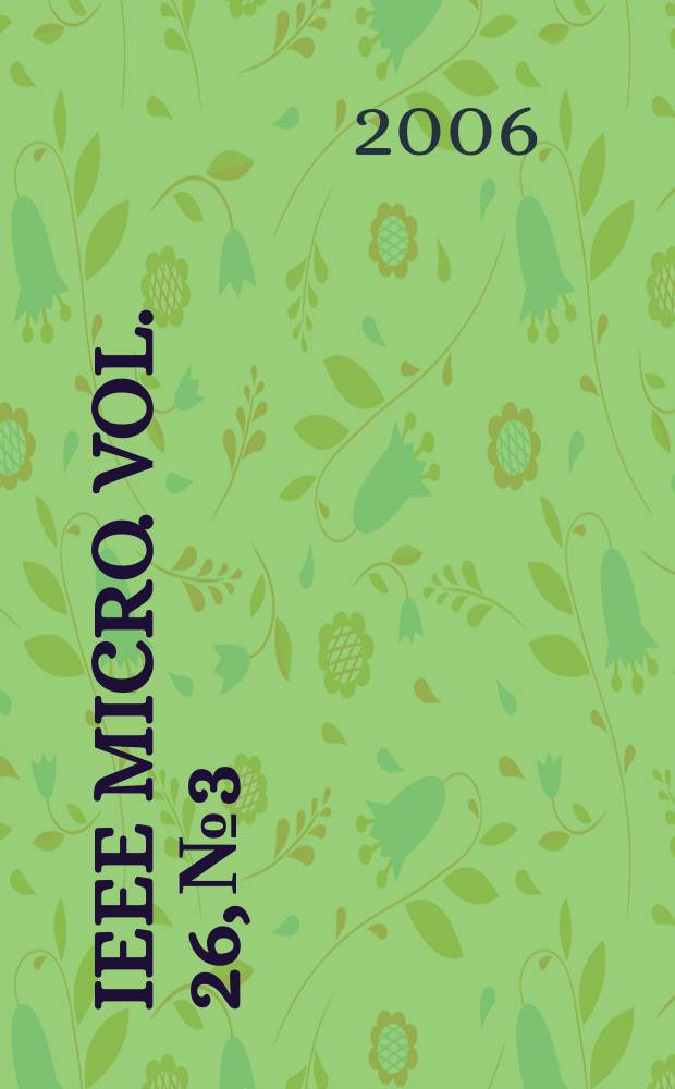 IEEE MICRO. Vol. 26, № 3