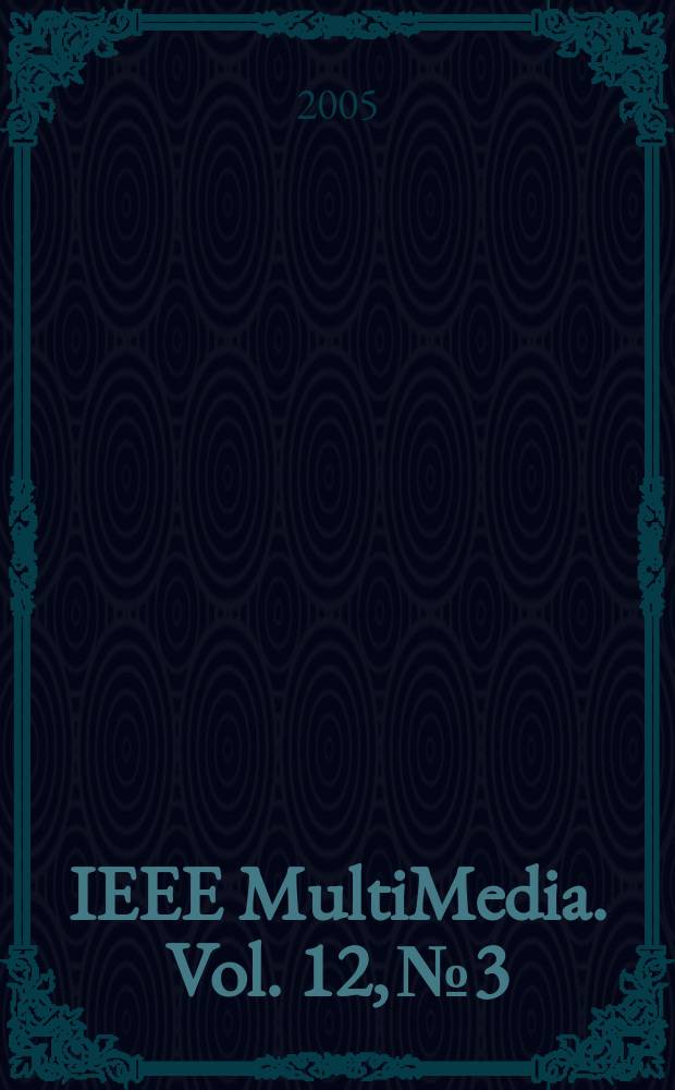 IEEE MultiMedia. Vol. 12, № 3