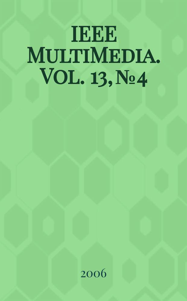 IEEE MultiMedia. Vol. 13, № 4