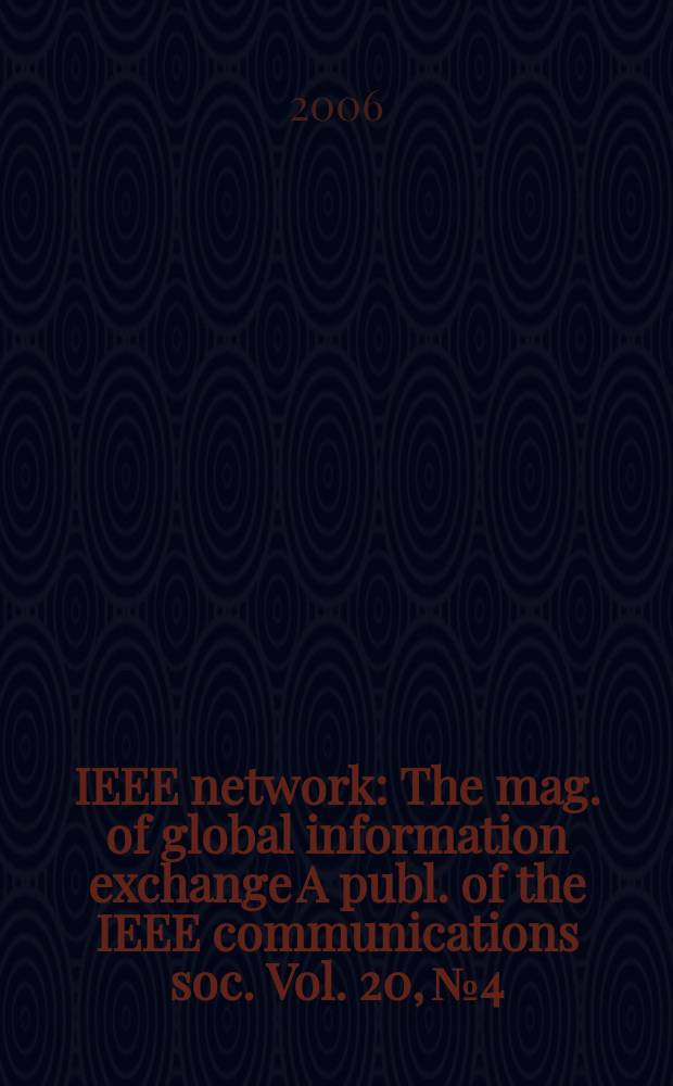 IEEE network : The mag. of global information exchange A publ. of the IEEE communications soc. Vol. 20, № 4